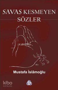 Savaş Kesmeyen Sözler