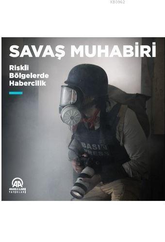Savaş Muhabiri - Riskli Bölgelerde Habercilik - Kitapiks.com