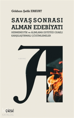 Savaş Sonrası Alman Edebiyatı;Hermeneutik Ve Alımlama Estetiği Odaklı Karşılaştırmalı Çözümlemeler