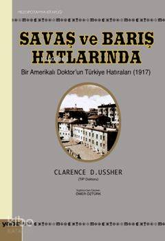 Savaş ve Barış Hatlarında; Bir Amerikalı  Doktorun Türkiye Hatıraları (1917)