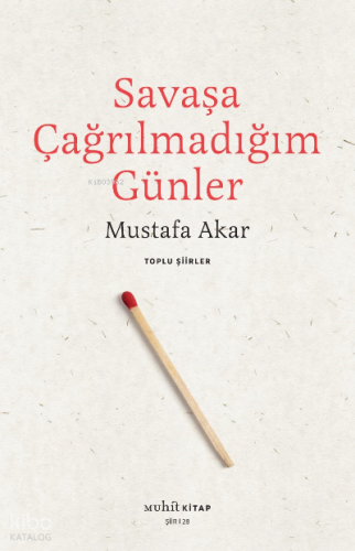 Savaşa Çağrılmadığım Günler /Toplu Şiirler