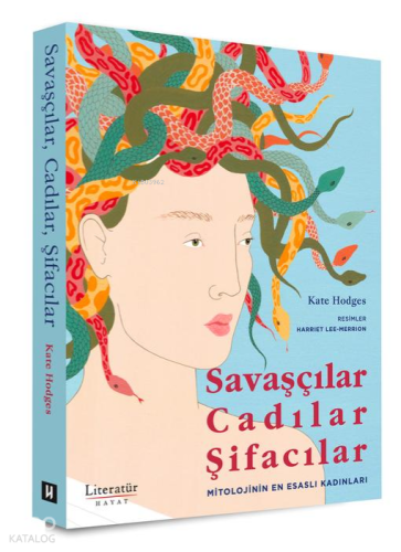 Savaşçılar, Cadılar, Şifacılar (Ciltli);Mitolojinin En Esaslı Kadınları