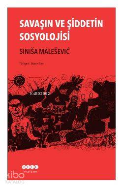 Savaşın ve Şiddetin Sosyolojisi - Kitapiks.com