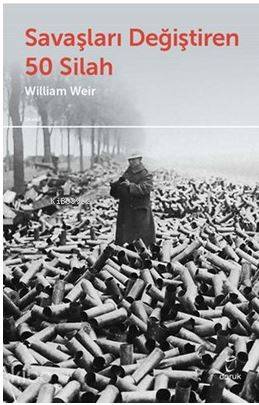 Savaşları Değiştiren 50 Silah