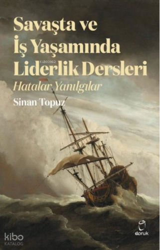 Savaşta ve İş Yaşamında Liderlik Dersleri - Hatalar Yanılgılar