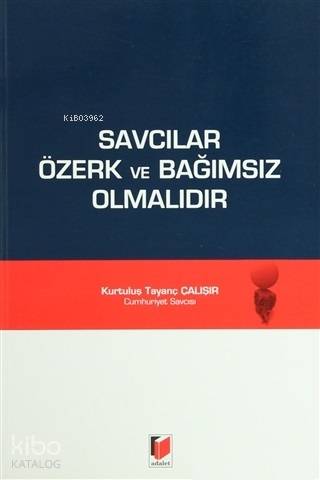 Savcılar Özerk ve Bağımsız Olmalıdır