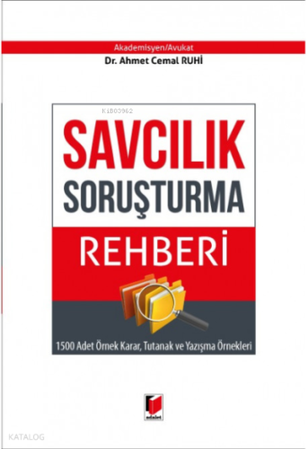 Savcılık Soruşturma Rehberi 1500 Adet Örnek Karar, Tutanak ve Yazışma Örnekleri