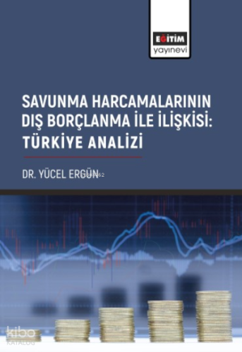 Savunma Harcamalarının Dış Borçlanma İle İlişkisi: Türkiye Analizi