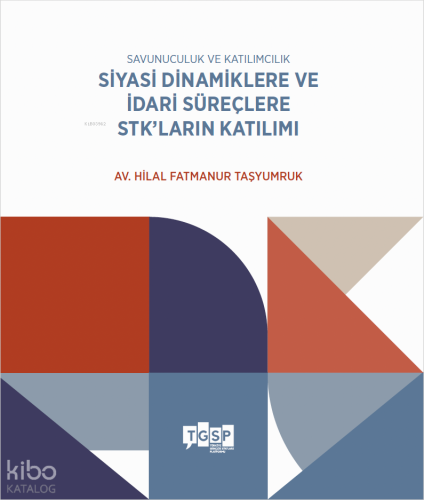 Savunuculuk ve Katılımcılık - Siyasi Dinamiklere ve İdari Süreçlere STK’ların Katılımı