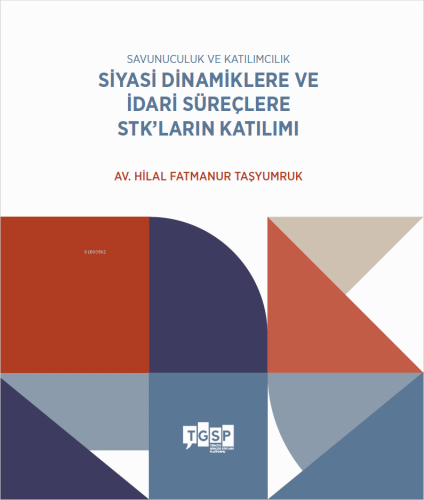 Savunuculuk ve Katılımcılık - Siyasi Dinamiklere ve İdari Süreçlere STK’ların Katılımı