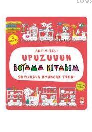 Sayılarla Oyuncak Treni - Aktiviteli Upuzuuun Boyama Kitabım