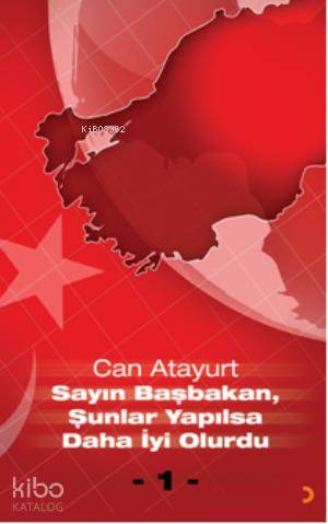 Sayın Başbakan, Şunlar Yapılsa Daha İyi Olurdu - Kitapiks.com