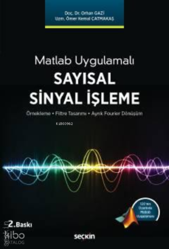 Sayısal Sinyal İşleme;Örnekleme – Filtre Tasarımı – Ayrık Fourier Dönüşüm