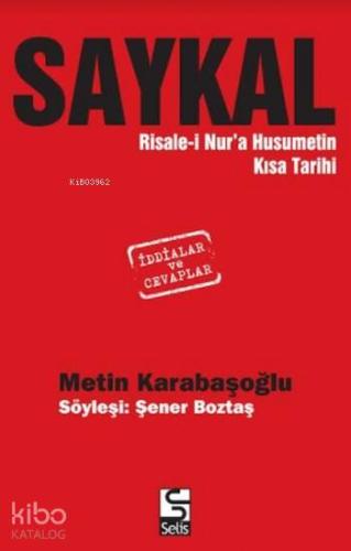 Saykal; Risale-i Nur'a Husumetin Kısa Tarihi