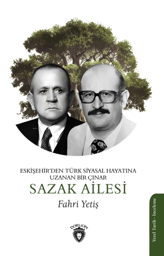 Sazak Ailesi;Eskişehir’den Türk Siyasal Hayatına Uzanan Bir Çınar - Ki