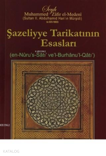 Şazeliyye Tarikatının Esasları en-Nüru`s-Satı ve`l-Burhanu`l-Katı - Ki