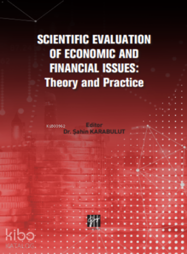 Scıentıfıc Evaluatıon Of Economıc And Fınancıal Issues: Theory and Practice