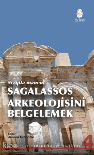 Scripta Manent Sagalassos Arkeolojisini belgelemek