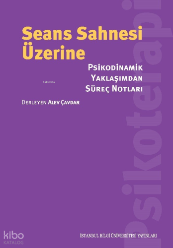 Seans Sahnesi Üzerine;Psikodinamik Yaklaşımdan Süreç Notları