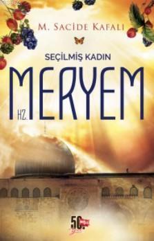 Seçilmiş Kadın Hz.Meryem - Kitapiks.com
