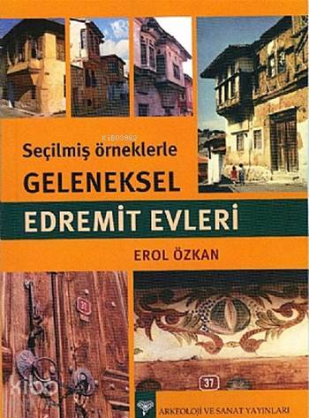Seçilmiş Örneklerle Geleneksel Edremit Evleri