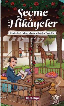 Seçme Hikayeler; Pembe İncili Kaftan, Forsa, Kaşağı, Yanlız Efe