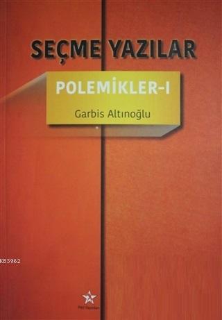 Seçme Yazılar - Polemikler 1 - Kitapiks.com