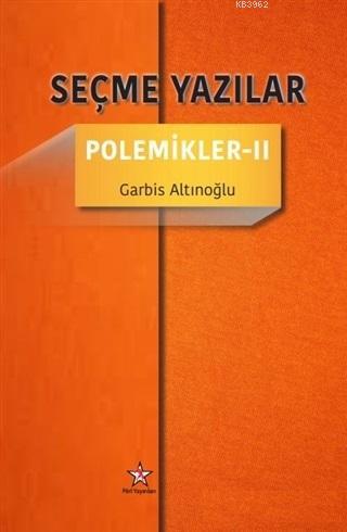 Seçme Yazılar - Polemikler 2 - Kitapiks.com