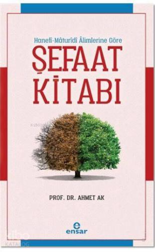 Şefaat Kitabı; Hanefi - Maturidi Alimlerine Göre - Kitapiks.com
