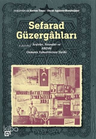 Sefarad Güzergahları; Arşivler, Nesneler ve ABD'de Osmanlı Yahudilerinin Tarihi