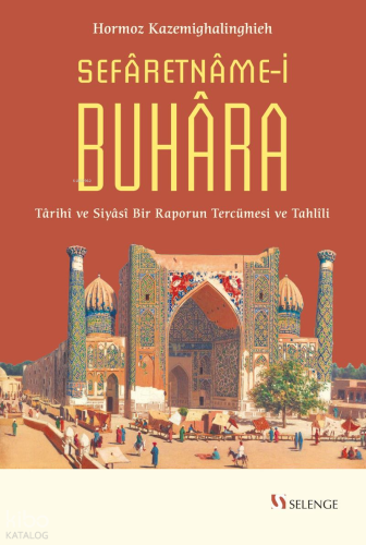 Sefaretname-i Buhara;Tarihî ve Siyasî Bir Raporun Tercümesi ve Tahlîli