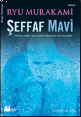 Şeffaf Mavi; Hayat Onlar İçin Yarını Olmayan Bir Oyundu... - Kitapiks.