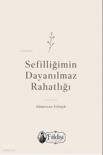 Sefilliğimin Dayanılmaz Rahatlığı