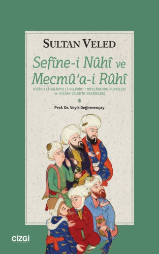 Sefinei Nuhi ve Mecmuai Ruhi ;(Dîvân-I Li-Vâlidihi Li-Veledihi / Mevlâ