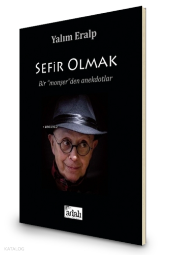 Sefir Olmak;Bir Monşer'den Anekdotlar