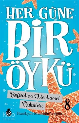 Şefkat ve Merhamet Öyküleri - Her Güne Bir Öykü 8