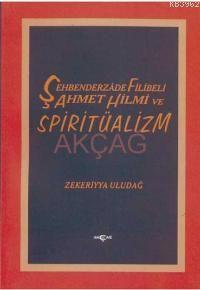 Şehbenderzade Filibeli Ahmet Hilmi ve Spiritüalizm - Kitapiks.com