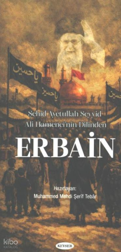 Şehid Ayetullah Seyyid Ali Hamenei’nin Dilinden: Erbain