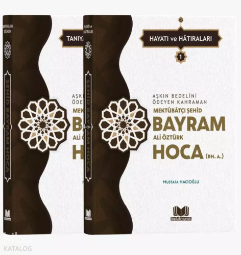 Şehid Bayram Hoca Hayatı Hatıraları 2 Cilt Takım;Aşkın Bedelini Ödeyen Kahraman Mektubatçı Şehid