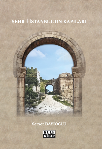 Şehri İstanbul`un Kapıları - Kitapiks.com