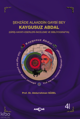 Şehzade Alaaddin Gaybi Bey Kaygusuz Abdal;(Giriş-Hayatları-Eserleri-İnceleme Ve Bibliyografya)