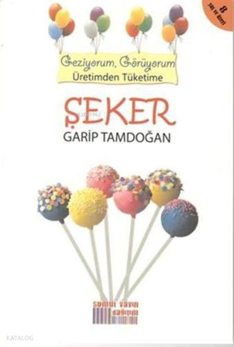 Şeker - Geziyorum Görüyorum Üretimden Tüketime