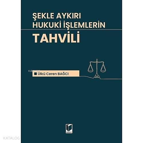 Şekle Aykırı Hukuki İşlemlerin Tahvili