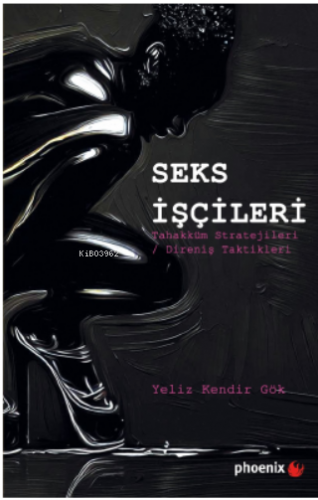 Seks İşçileri: Tahakküm Stratejileri/Direniş Taktikleri - Kitapiks.com