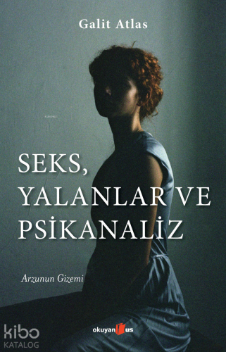 Seks, Yalanlar ve Psikanaliz; Arzunun Gizemi