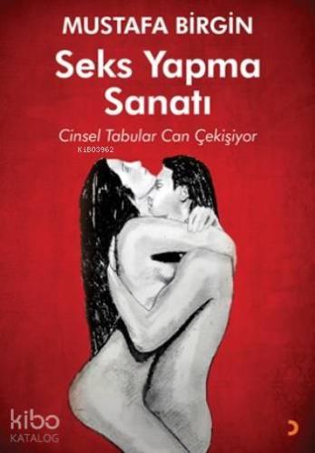 Seks Yapma Sanatı; Cinsel Tabular Can Çekişiyor