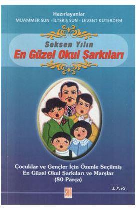 Seksen Yılın En Güzel Okul Şarkıları; 80 Okul Şarkısı - Kitapiks.com