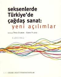 Seksenlerde Türkiye'de Çağdaş Sanat; Yeni Açılımlar