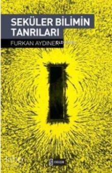 Seküler Bilimin Tanrıları - Kitapiks.com