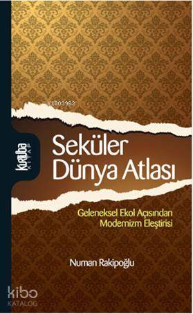 Seküler Dünya Atlası; Geleneksel Ekol Açısından Modernizm Eleştirisi